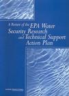 A Review of the EPA Water Security Research and Technical Support Action Plan: Parts I and II Cover Image