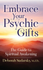 Embrace Your Psychic Gifts: The Guide to Spiritual Awakening By Deborah Sudarsky, M.ED. Cover Image