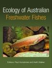 Ecology of Australian Freshwater Fishes By Paul Humphries (Editor), Keith Walker (Editor) Cover Image