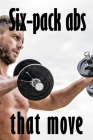 Six-pack abs that move: The Ultimate Abdominal Workout Abs Power Fitness Muscle Training Guide Cover Image