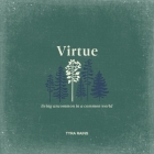Virtue: Living Uncommon in a Common World By Tyra Rains Cover Image