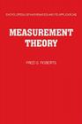 Measurement Theory: Volume 7: With Applications to Decisionmaking, Utility, and the Social Sciences (Encyclopedia of Mathematics and Its Applications #7) By Fred S. Roberts Cover Image