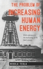 The Problem of Increasing Human Energy By David Major (Editor), Nikola Tesla Cover Image