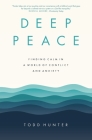 Deep Peace: Finding Calm in a World of Conflict and Anxiety Cover Image