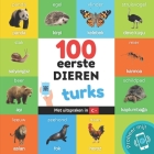 100 eerste dieren in het turks: Tweetalig fotoboek for kinderen: nederlands / turks met uitspraken By Yukismart Cover Image