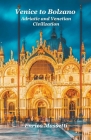 Venice to Bolzano Adriatic and Venetian Civilization By Enrico Massetti Cover Image