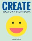 Create Your Own Storybook: 50 Pages - Write, Draw, and Illustrate Your Own Book (Large, 8.5 x 11) (Art Supplies) By Creative Kid Cover Image