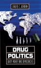 Drug Politics: Dirty Money and Democracies (International and Security Affairs #1) By David J. Jordan Cover Image