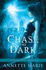 Chase the Dark (Steel & Stone #1) By Annette Marie Cover Image