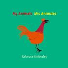 My Animals/ Mis Animales By Rebecca Emberley Cover Image
