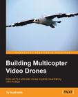 Building Multicopter Video Drones By Ty Audronis Cover Image