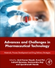 Advances and Challenges in Pharmaceutical Technology: Materials, Process Development and Drug Delivery Strategies By Amit Kumar Nayak (Editor), Kunal Pal (Editor), Indranil Banerjee (Editor) Cover Image