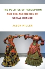 The Politics of Perception and the Aesthetics of Social Change (Columbia Themes in Philosophy) By Jason Miller Cover Image