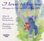 I Love to Be Me: Songs in the Mood of the Fifth By Channa Seidenberg, Kingsley Little (Illustrator) Cover Image