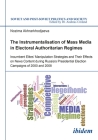 The Instrumentalisation of Mass Media in Electoral Authoritarian Regimes: Evidence from Russia's Presidential Election Campaigns of 2000 and 2008 (Soviet and Post-Soviet Politics and Society) By Nozima Akhrarkhodjaeva Cover Image
