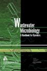 Wastewater Microbiology: A Handbook for Operators [With CDROM] By Toni Glymph Cover Image