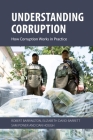 Understanding Corruption: How Corruption Works in Practice By Robert Barrington, Elizabeth David-Barrett, Sam Power Cover Image