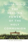 The Healing Power of the Holy Communion: A 90-Day Devotional Cover Image