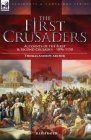 The First Crusaders: Accounts of the First and Second Crusades-1096-1150 Cover Image