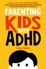 Parenting Kids with ADHD Cover Image