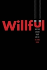 Willful: How We Choose What We Do By Richard Robb Cover Image