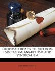 Proposed Roads to Freedom: Socialism, Anarchism and Syndicalism Cover Image
