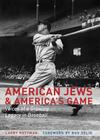 American Jews and America's Game: Voices of a Growing Legacy in Baseball Cover Image
