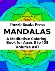 PuzzleBooks Press Mandalas: A Meditative Coloring Book for Ages 8 to 108 (Volume 47) By Puzzlebooks Press Cover Image