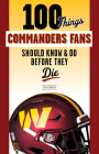 100 Things Commanders Fans Should Know & Do Before They Die (100 Things...Fans Should Know) Cover Image