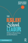 The Resilient School Leader: 20 Ways to Manage Stress and Build Resilience By Bryan Harris, Janet Gilbert Cover Image