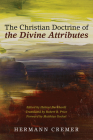 The Christian Doctrine of the Divine Attributes By Hermann Cremer, Robert B. Price (Translator), Helmut Burkhardt (Editor) Cover Image