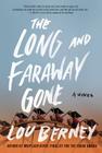 The Long and Faraway Gone: A Novel By Lou Berney Cover Image