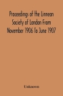 Proceedings Of The Linnean Society Of London From November 1906 To June 1907 By Unknown Cover Image