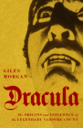 Dracula: The Origins and Influence of the Legendary Vampire Count By Giles Morgan Cover Image