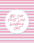 Our First Look Wedding Shit: Wedding Day Bride and Groom Love Notes By Patricia Larson Cover Image