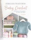 Timeless Textured Baby Crochet: 20 Heirloom Crochet Patterns for Babies and Toddlers By Vita Apala Cover Image
