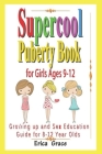 Supercool Puberty Book for Girls Ages 9-12: Growing up and Sex Education Guide For 8 - 12 year Olds Cover Image