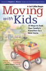 Moving with Kids: 25 Ways to Ease Your Family's Transition to a New Home By Lori Burgan Cover Image