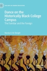 Dance on the Historically Black College Campus: The Familiar and the Foreign (Arts in Higher Education) By Wanda K. W. Ebright, Gary C. Guffey (Contribution by) Cover Image