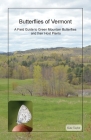 Butterflies of Vermont: A Field Guide to Green Mountain Butterflies and their Host Plants Cover Image