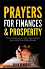 Prayers for Finances & Prosperity: Discover Simple and Powerful Prayers to Attract Supernatural Financial Breakthrough Cover Image
