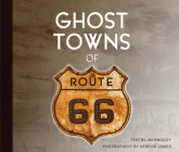 Ghost Towns of Route 66 By Jim Hinckley, Kerrick James (By (photographer)) Cover Image