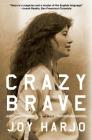 Crazy Brave: A Memoir By Joy Harjo Cover Image