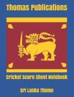 Cricket Score Sheet Notebook: Sri Lanka Theme By Thomas Publications Cover Image
