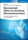 Biomaterials Effect on the Bone Microenvironment: Fabrication, Regeneration, and Clinical Applications By Jiacan Su (Editor), Xiao Chen (Editor), Yingying Jing (Editor) Cover Image