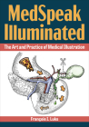 Medspeak Illuminated: The Art and Practice of Medical Illustration Cover Image