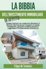 La Bibbia dell'Investimento Immobiliare in Affitto: Il Libro di Riferimento per Investire in Modo Intelligente, Generare Reddito Passivo e Raggiungere Cover Image