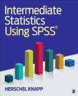 Intermediate Statistics Using SPSS By Herschel Knapp Cover Image
