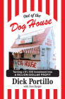 Out of the Dog House: Turning a $1,100 Investment into a Billion-Dollar Profit By Dick Portillo, Don Yaeger Cover Image