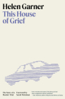 This House of Grief: The Story of a Murder Trial By Helen Garner, Sarah Weinman (Introduction by) Cover Image